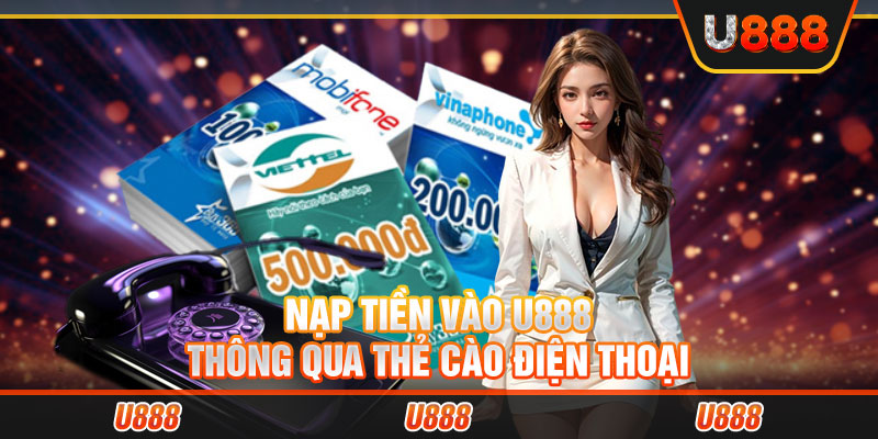 Nạp tiền vào U888 thông qua thẻ cào điện thoại