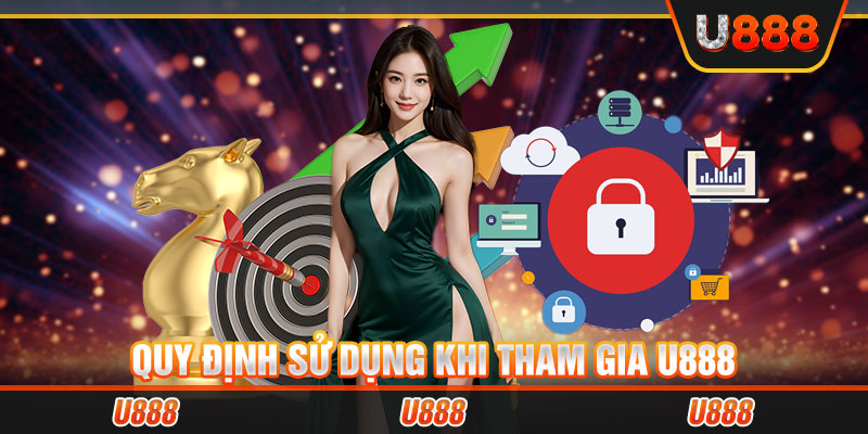 Quy định sử dụng khi tham gia U888