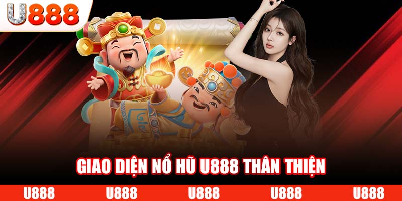 Giao diện nổ hũ U888 thân thiện